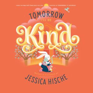 Tomorrow Ill Be Kind, Jessica Hische