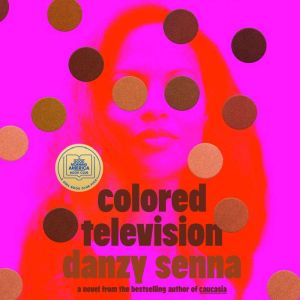Colored Television A GMA Book Club P..., Danzy Senna