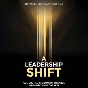 A Leadership Shift: Culture Transformation Towards Organisational Oneness
