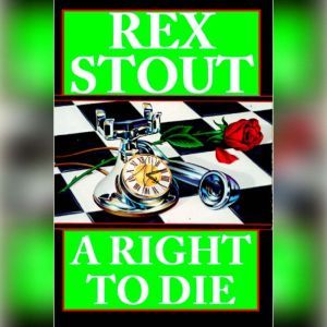 A Right to Die, Rex Stout