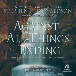 Against All Things Ending: The Last Chronicles of Thomas Covenant, Book 3, Stephen Donaldson