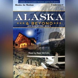 Alaska And Beyond, M.D. Kincaid