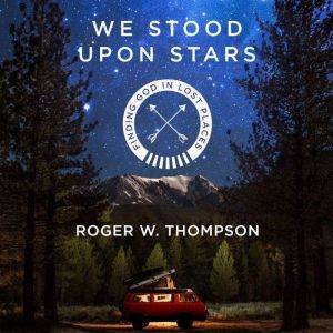 We Stood Upon Stars, Roger W. Thompson