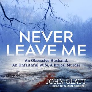 Never Leave Me, John Glatt