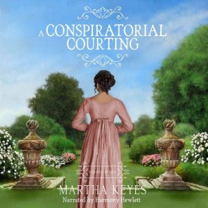A Conspiratorial Courting, Martha Keyes