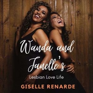 Wanda and Janelles Lesbian Love Life..., Giselle Renarde