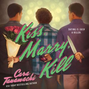 Kiss, Marry, Kill, Cara Tanamachi