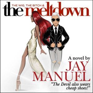 The Wig, The Bitch  The Meltdown, Jay Manuel