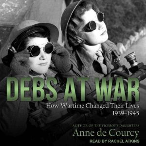 Debs at War, Anne deCourcy