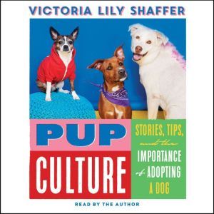 Pup Culture, Victoria Lily Shaffer