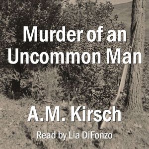 Murder of an Uncommon Man