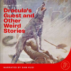 Draculas Guest and Other Weird Stori..., Bram Stoker