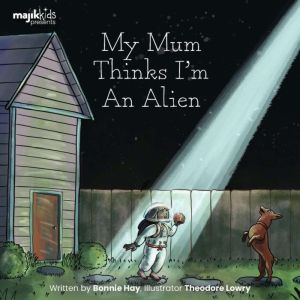My Mum Thinks Im an Alien, Bonnie Hay