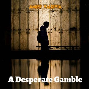 A Desperate Gamble