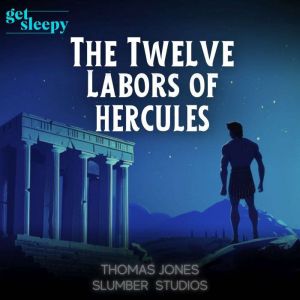 The Twelve Labors of Hercules: A bedtime story adaptation of an epic classic