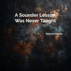 A Sounder Lesson Was Never Taught