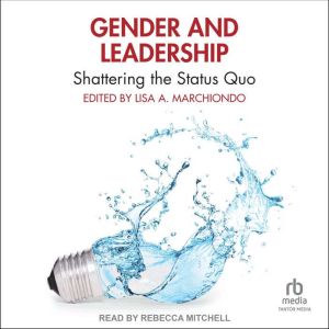 Gender and Leadership, Lisa A. Marchiondo
