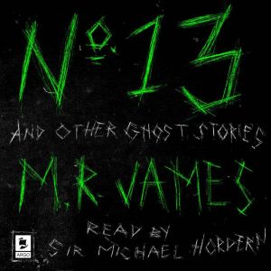 No. 13 and Other Ghost Stories, M. R. James