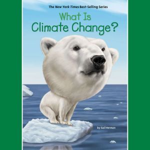 What is Climate Change?, Gail Herman