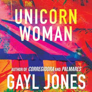 The Unicorn Woman, Gayl Jones
