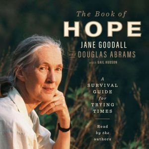 The Book of Hope: A Survival Guide for Trying Times, Jane Goodall