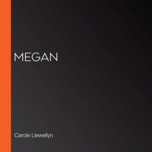 Megan, Carole Llewellyn