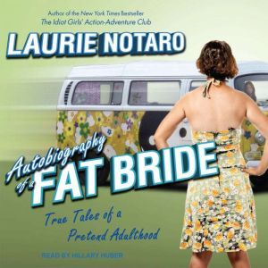 Autobiography of a Fat Bride, Laurie Notaro