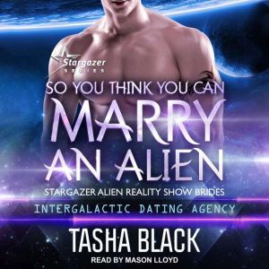 So You Think You Can Marry an Alien, Tasha Black