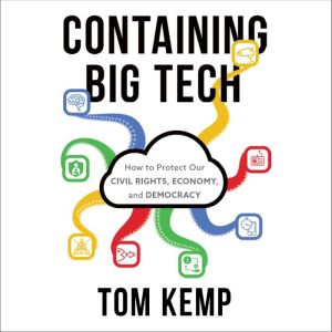 Containing Big Tech, Tom Kemp