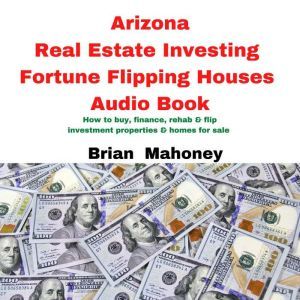 Arizona Real Estate Investing Fortune..., Brian Mahoney