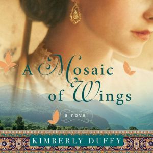 Mosaic of Wings, A, Kimberly Duffy