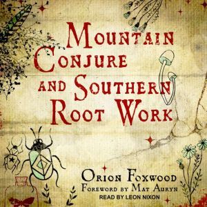 Mountain Conjure and Southern Root Wo..., Orion Foxwood