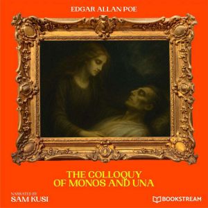 The Colloquy of Monos and Una, Edgar Allan Poe