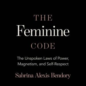 The Feminine Code, Sabrina Alexis Bendory