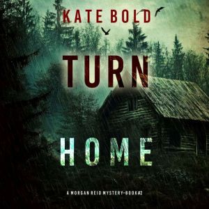 Turn Home (A Morgan Reid FBI Suspense ThrillerBook Two): Digitally narrated using a synthesized voice