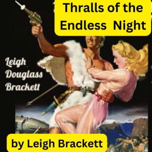 Leigh Brackett THRALLS OF THE ENDLES..., Leigh Brackett