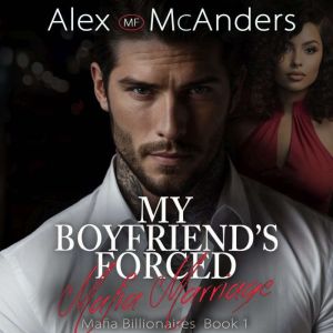 My Boyfriend's Forced Mafia Marriage: BWWM Billionaire Mafia Romance