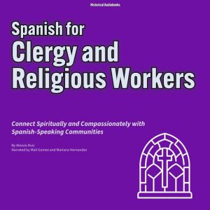 Spanish for Clergy and Religious Workers: Connect Spiritually and Compassionately with Spanish-Speaking Communities