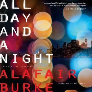 All Day and a Night: A Novel of Suspense, Alafair Burke