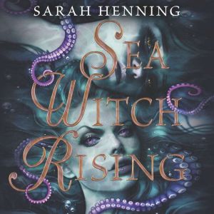 Sea Witch Rising, Sarah Henning