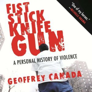 Fist Stick Knife Gun, Geoffrey Canada