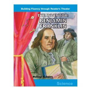 Inventor, The  Benjamin Franklin, Melissa A. Settle