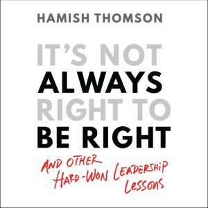 Its Not Always Right to Be Right, Hamish Thomson