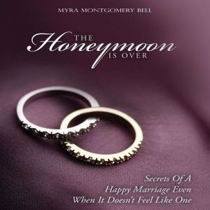 The Honeymoon Is Over, Myra Montgomery Bell