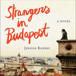 Strangers in Budapest, Jessica Keener