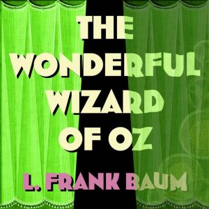 The Wonderful Wizard of Oz, L. Frank Baum