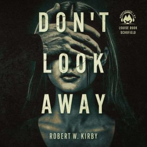 Dont Look Away, Robert W. Kirby