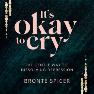 Its Okay to Cry, Bronte Spicer