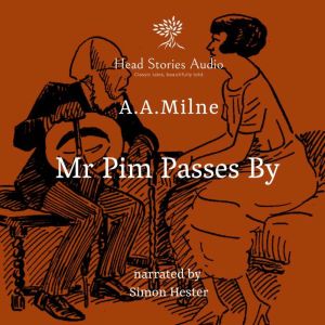 Mr Pim Passes By, A. A. Milne