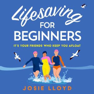 Lifesaving for Beginners, Josie Lloyd